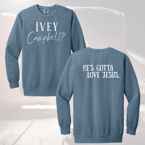 He's Gotta Love Jesus Sweatshirt